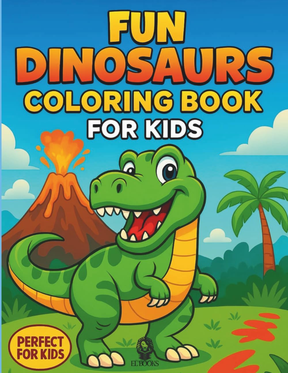 Fun Dinosaurs Coloring Book For Kids: Perfect For Kids Aged 3 to 8 Years