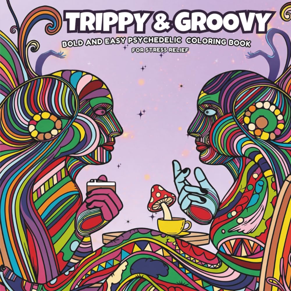 Trippy & Groovy: Bold and Easy Psychedelic Coloring Book for Adults