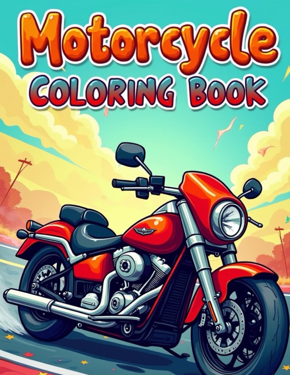 Motorcycle Coloring Book: for All Ages – Adults Men and Women – Kids, Toddler, Teen – Immerse Yourself in Relaxation, Stress Relief, and Mindful Creativity