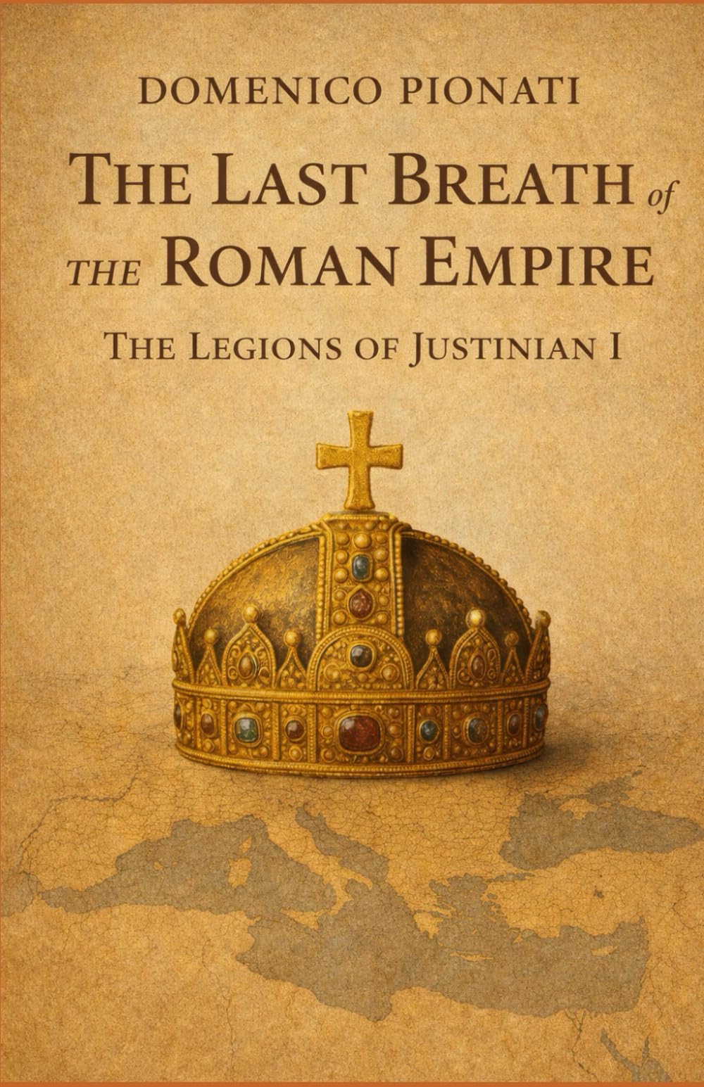 The Last Breath of the Roman Empire.: The Legions of Justinian I