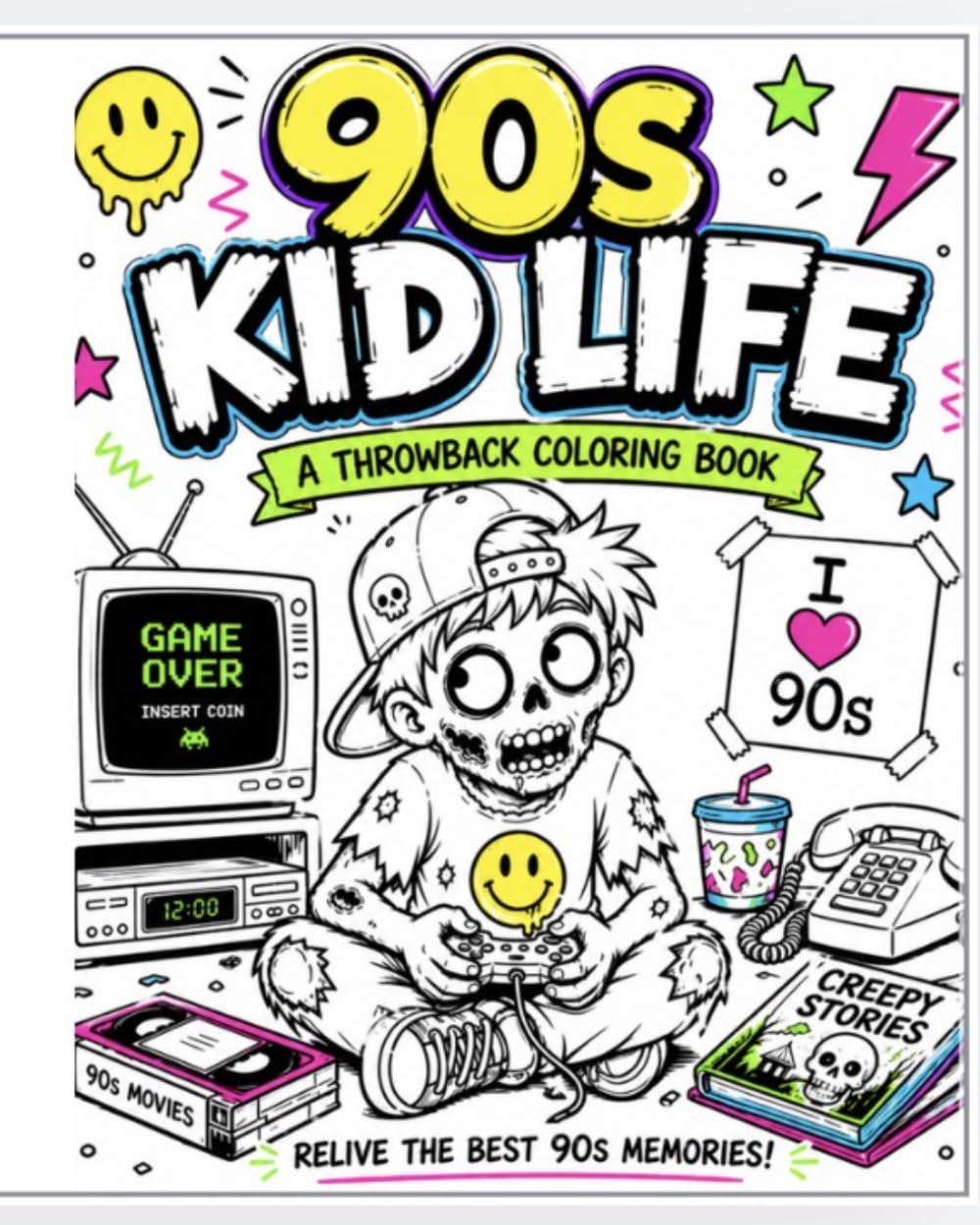 90s Kid Life: A Throwback Coloring Book: Relive the Best 90s Memories with a Fun Zombie Twist