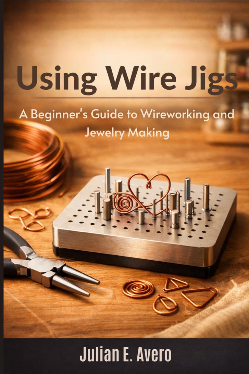 Using Wire Jigs: A Beginner's Guide to Wireworking and Jewelry Making