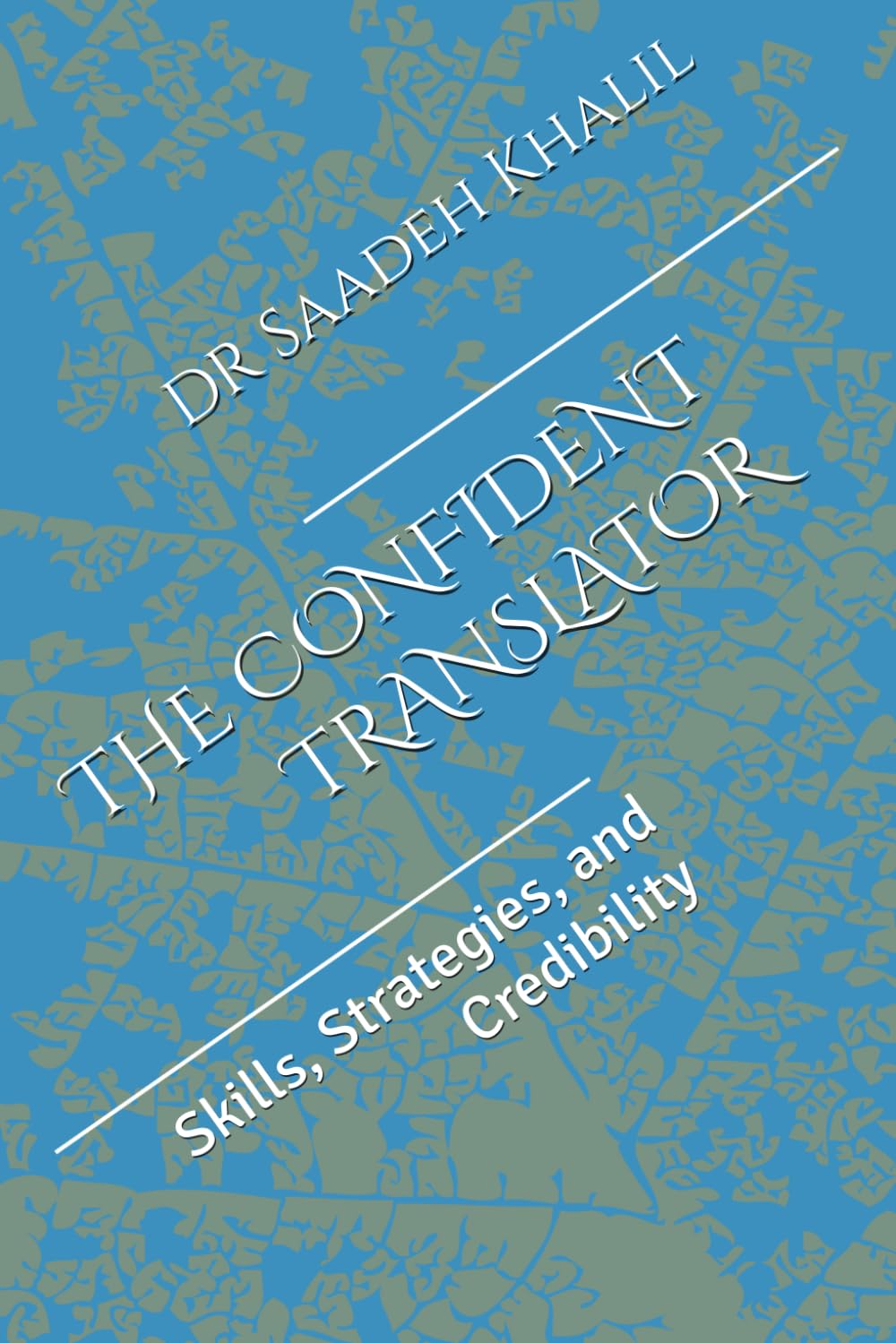 THE CONFIDENT TRANSLATOR: Skills, Strategies, and Credibility
