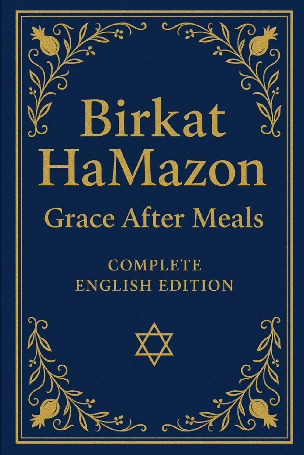 Birkat HaMazon – Complete English Edition: A Fully Transazon with Hebrewlated Birkat HaMazon Text, Holiday Supplements, and Easy‑to‑Read Layout for Families, Guests, and Special Events