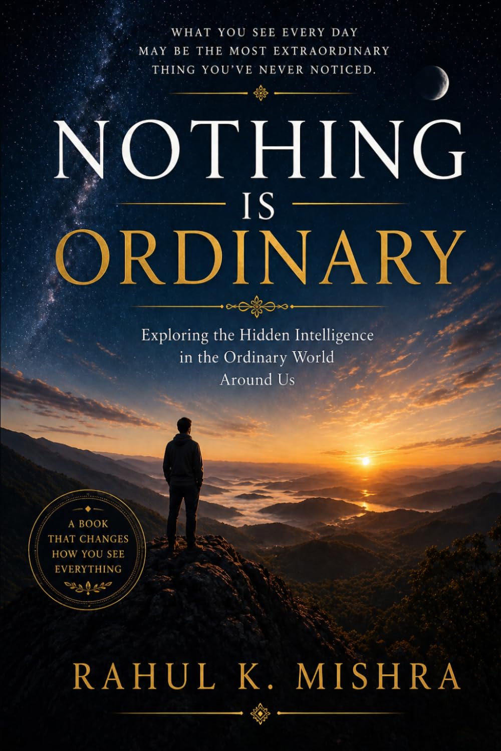 Nothing is Ordinary: Exploring the Hidden Intelligence in the Ordinary World