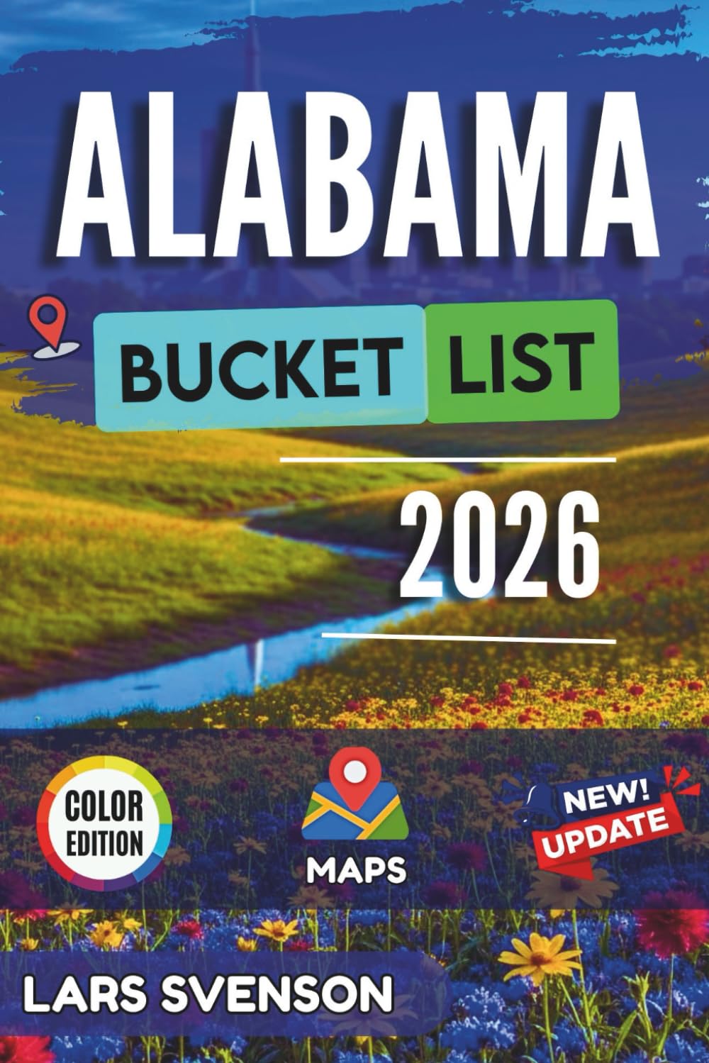 Alabama Bucket List 2026: Explore Top 60 Offbeat Destinations with Insider Tips, Smart Planning Strategies, Travel Logistics, and Stunning Full-Color Photos (The Wayfarer's Travel Guides)