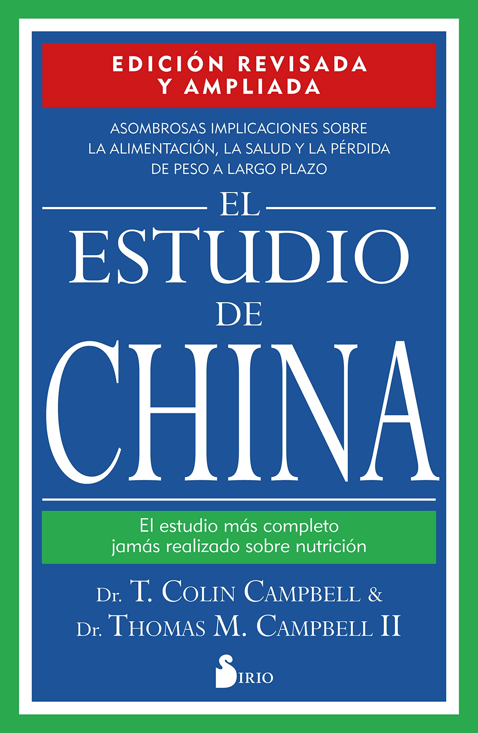El estudio de China. Edición revisada y ampliada: El estudio más completo jamás realizado sobre nutrición.