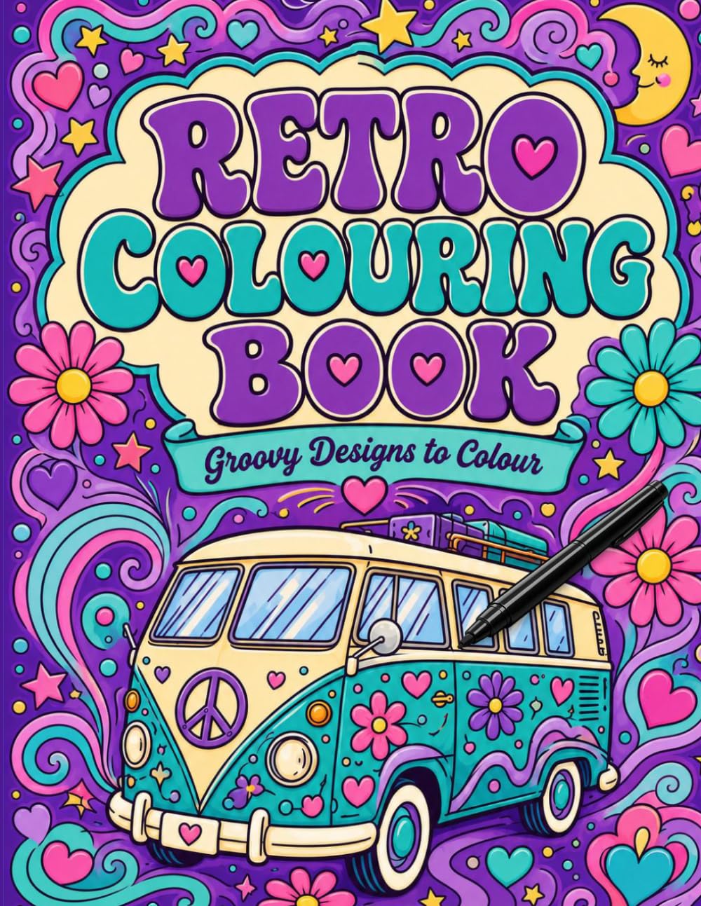 Retro Colouring Book Groovy Designs to Colour: Featuring 60s and 70s Inspired Designs Filled with Peace Signs, Flowers, Rainbows and Good Hippy Vibes