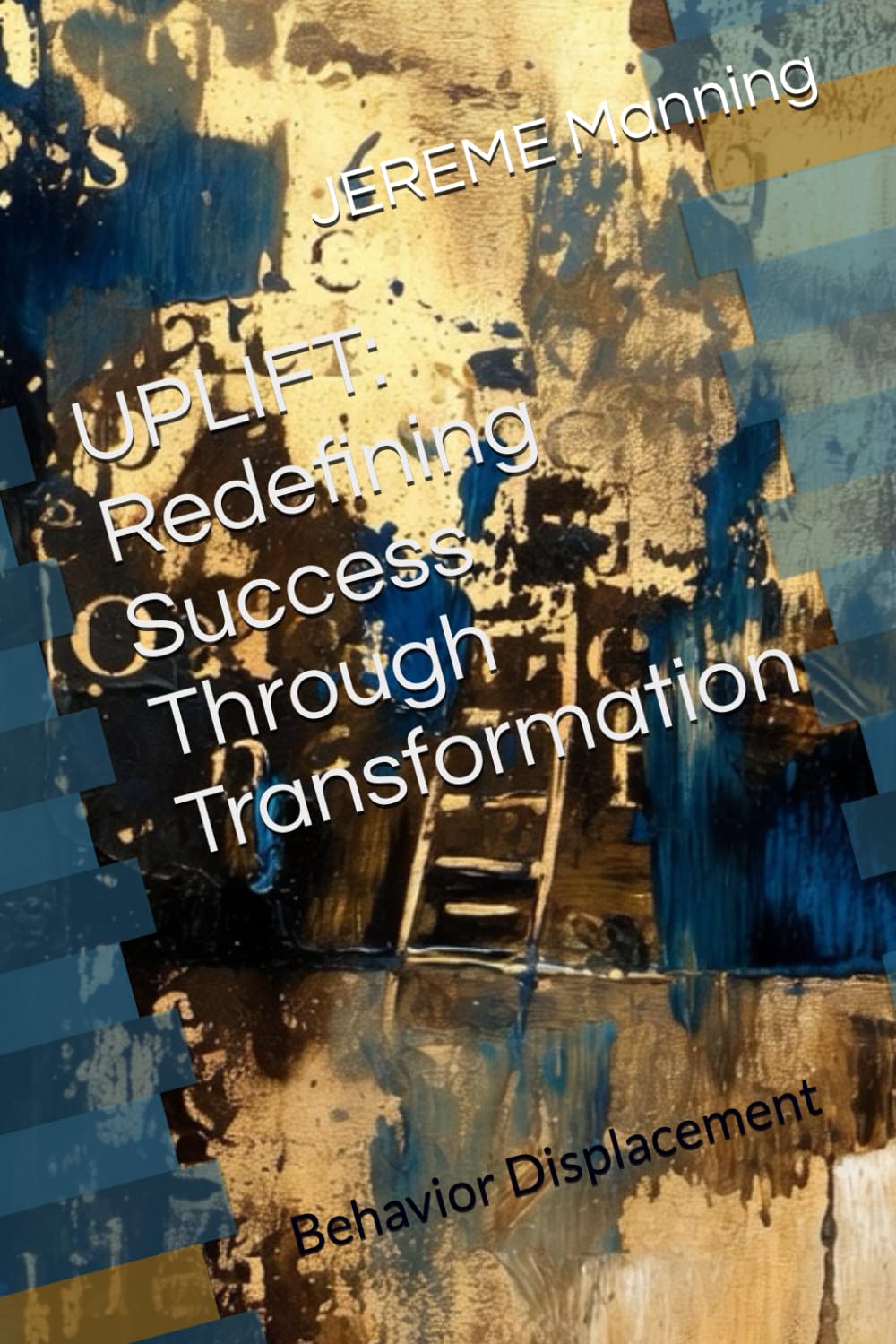 UPLIFT: Redefining Success Through Transformation: Behavior Displacement