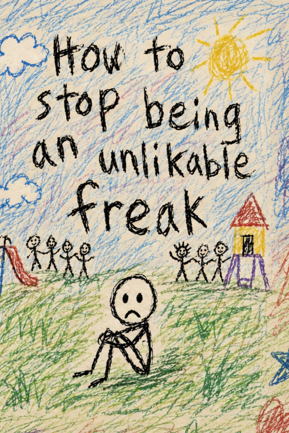 How To Stop Being An Unlikable Freak: A Brutally Honest Guide to Self-Awareness, Social Survival, and Not Letting Your Damage Run the Room: 24 (G. J. Jackson)