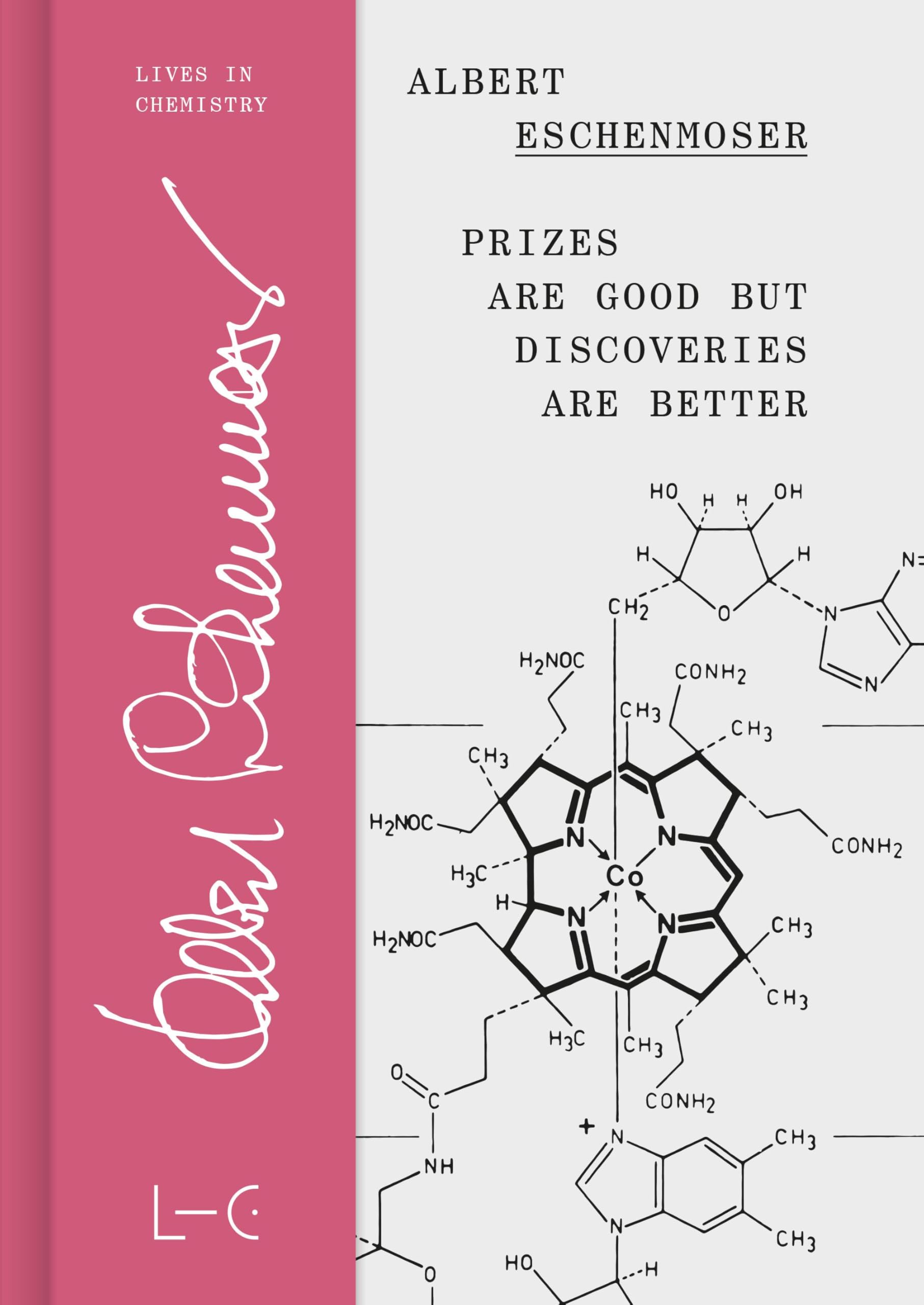 Prizes are Good but Discoveries are Better (Lives in Chemistry – Lebenswerke in der Chemie: ISSN 2747-8696)