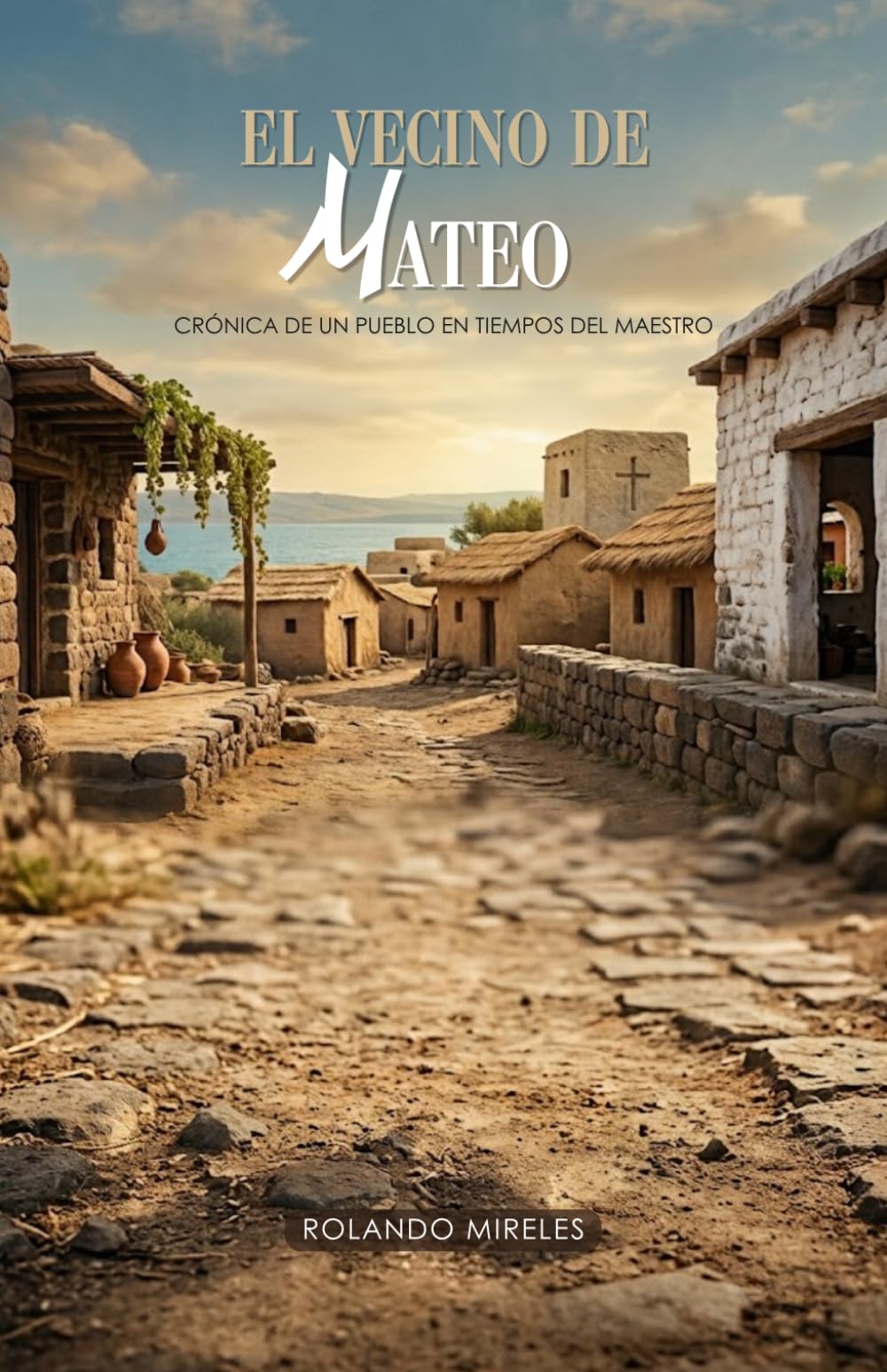 EL VECINO DE MATEO: Crónica de un pueblo en tiempos del Maestro
