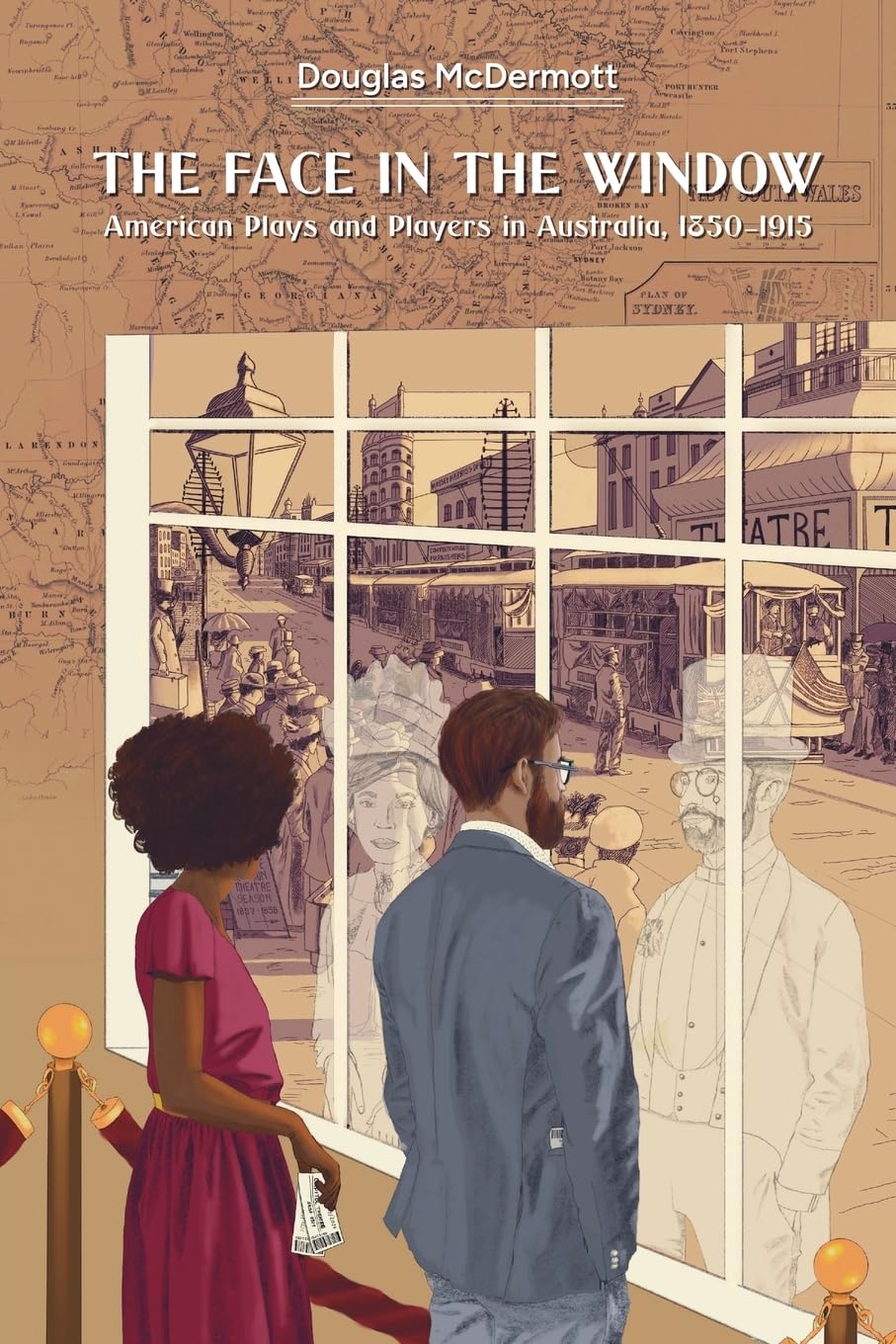 The Face in the Window: American Plays and Players in Australia, 1850-1915