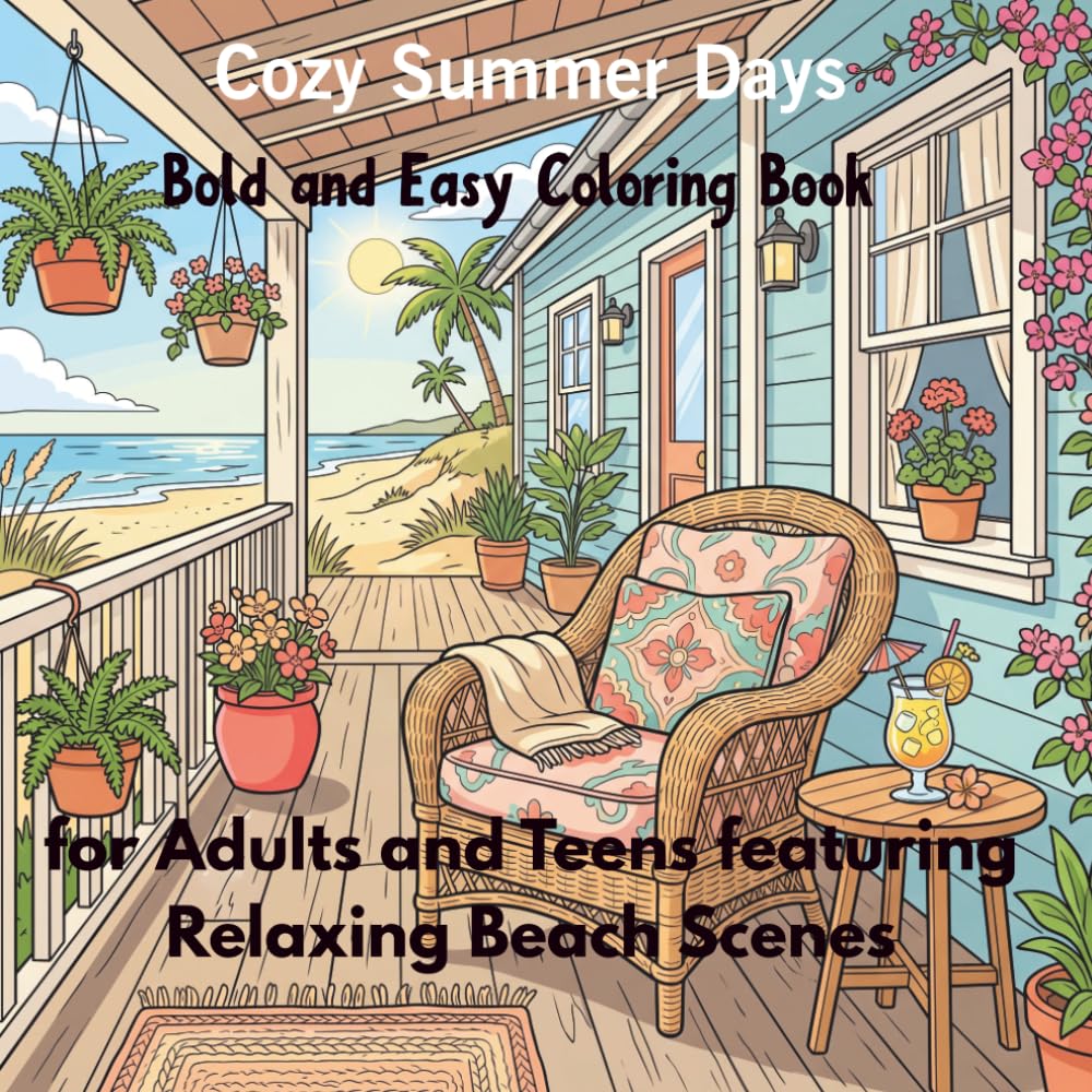 Cozy Summer Days: Bold and Easy Coloring Book for Adults and Teens featuring Relaxing Beach Scenes, Tropical Treats, and Mindful Summer Vibes.