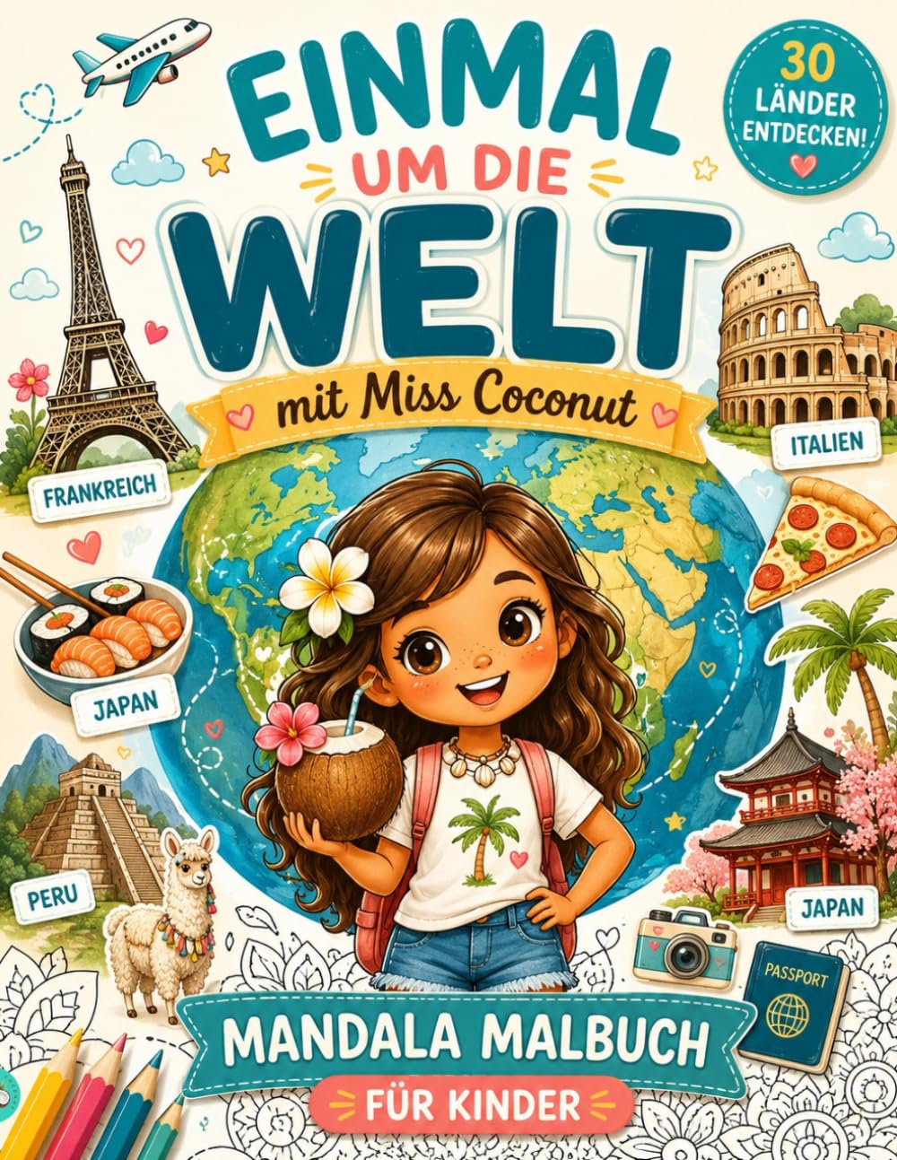 Einmal um die Welt mit Miss Coconut: Mandala Malbuch für Kinder, 30 Länder spielerisch entdecken, kreative Beschäftigung für Zuhause & auf Reisen