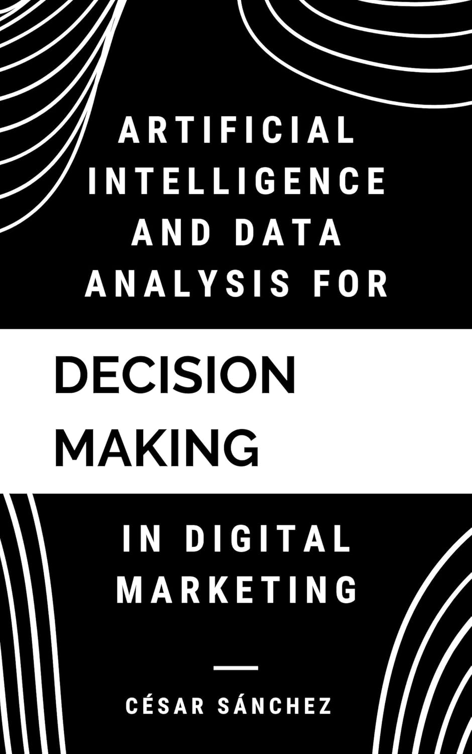 Artificial Intelligence and Data Analysis for Decision Making in Digital Marketing