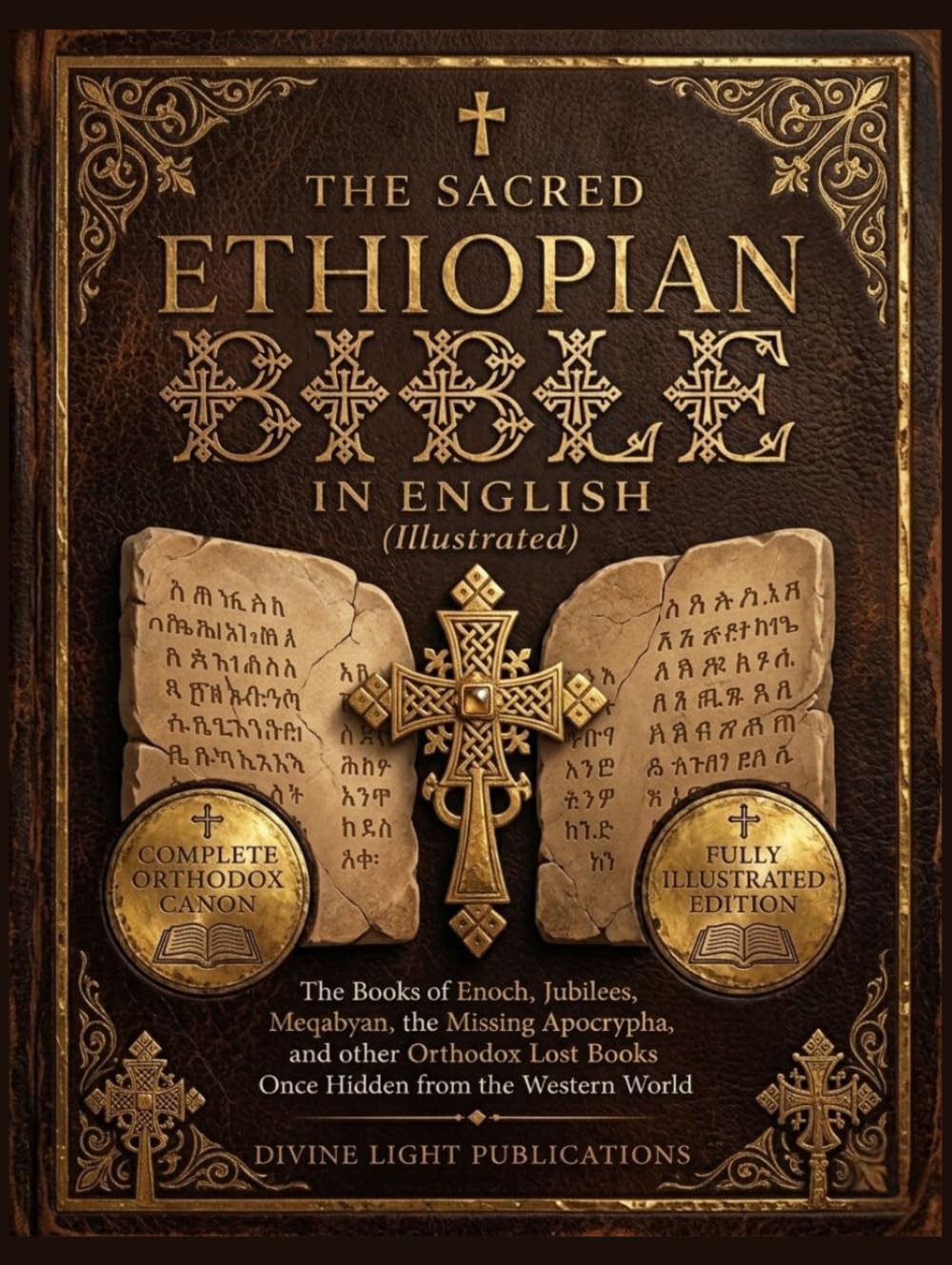 THE SACRED ETHIOPIAN BIBLE IN ENGLISH (ILLUSTRARED): The Books of Enoch, Jubilees, Meqabyan, the Missing Apocrypha, and other Orthodox Lost Books Once ... Western World (The Sacred Wisdom Collection)