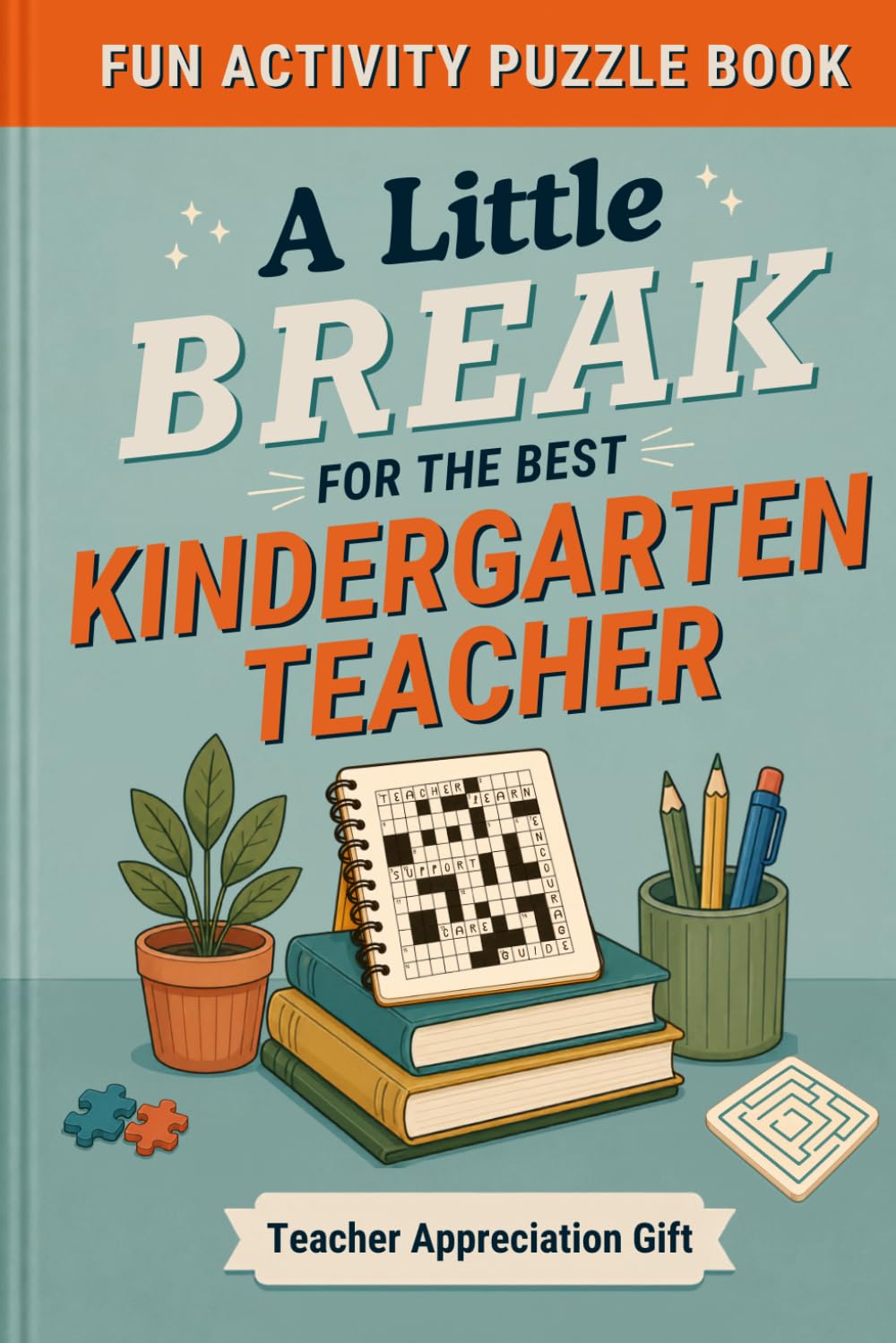 Kindergarten Teacher Gift | A Little Break for the Best Kindergarten Teacher: Fun Activity Puzzle Book | Perfect Appreciation, Christmas and End of Year Present