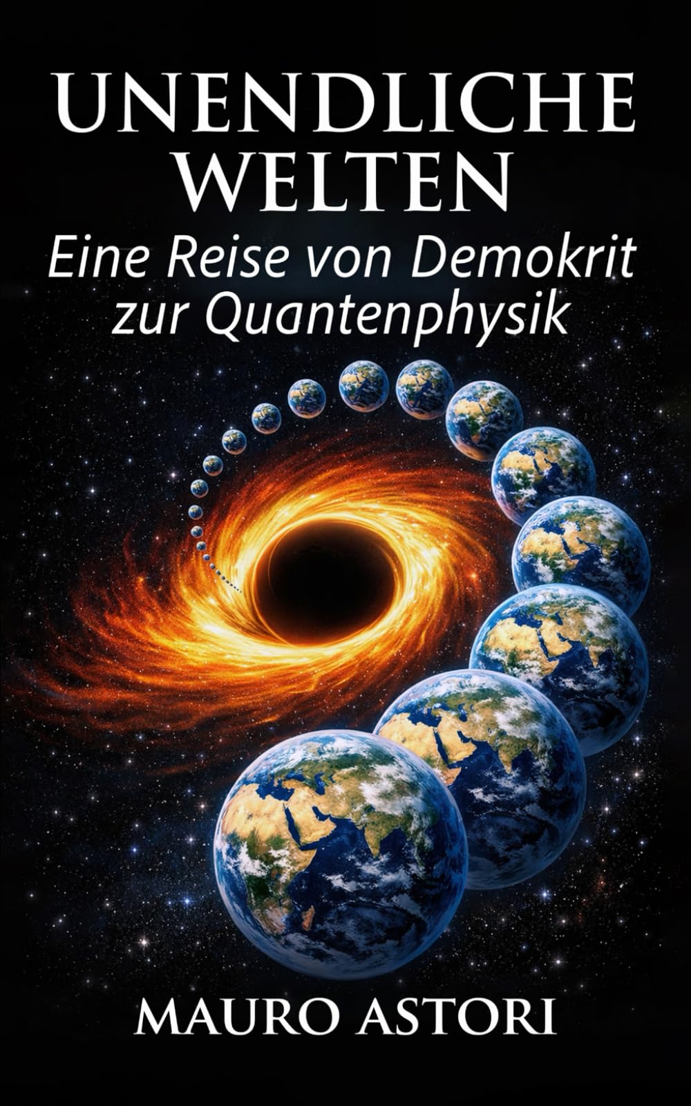Unendliche Welten: Eine Reise von Demokrit zur Quantenphysik