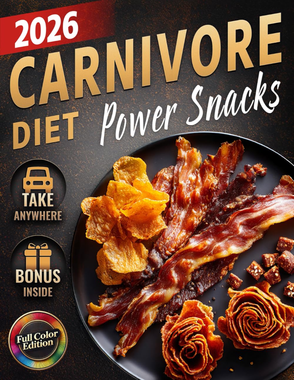 Carnivore Diet Snacks Cookbook: Quick & Easy Sugar-Free, Low-Carb, High-Protein Bites to Boost Energy, Support Weight Loss & Improve Health – Simple ... (The Most Complete Carnivore Cookbook Series)