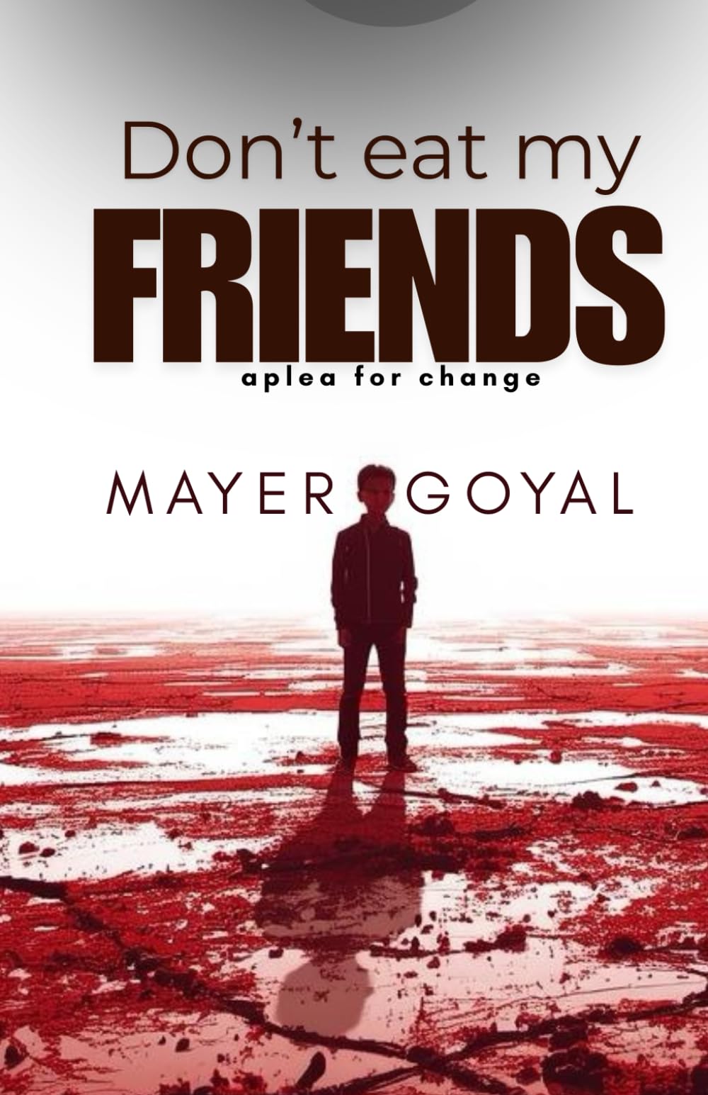 Don’t Eat My Friends: A Plea for Change