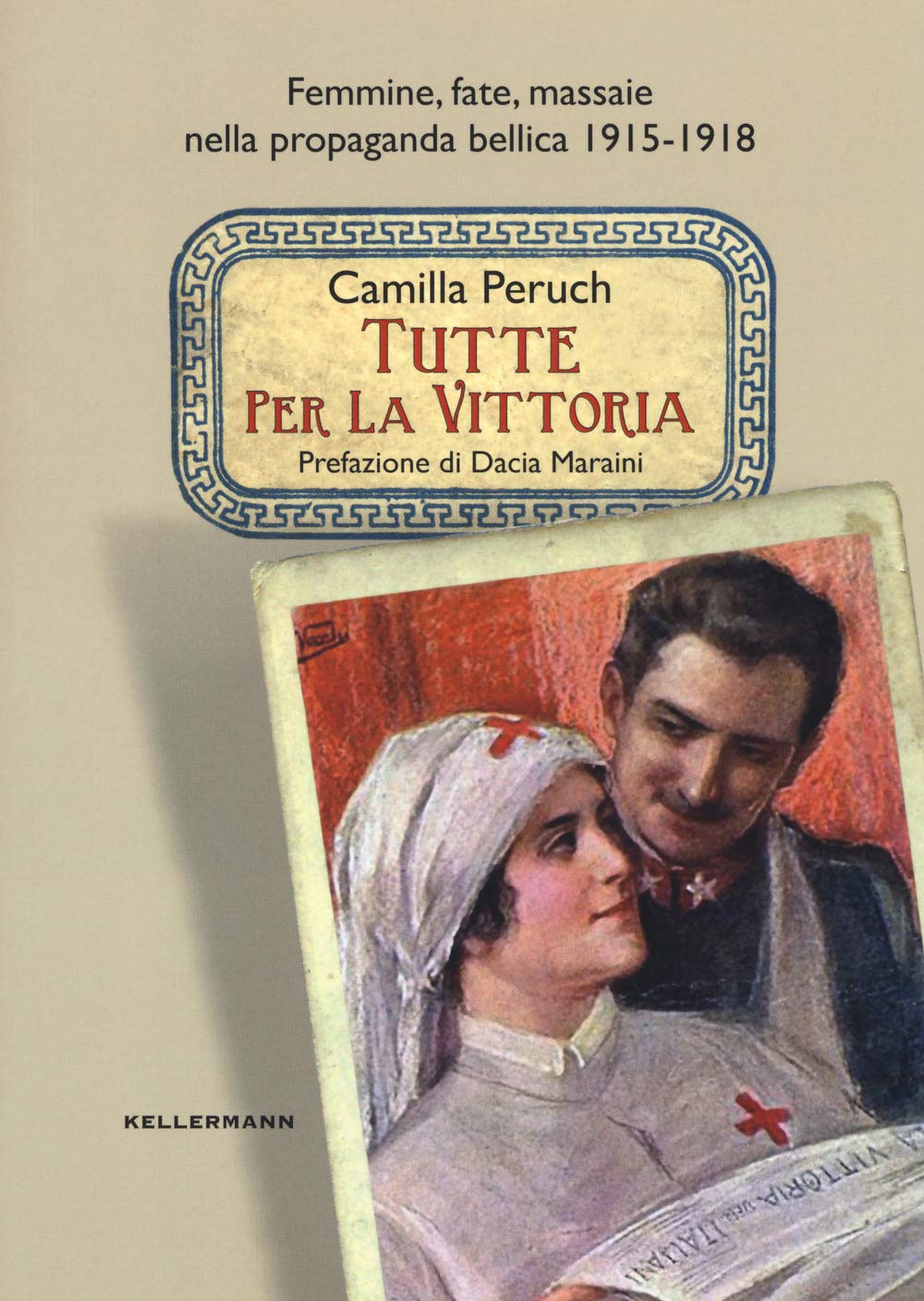 Tutte Per La Vittoria. Femmine, Fate, Massaie Nella Propaganda Bellica 1915-1918 - 4