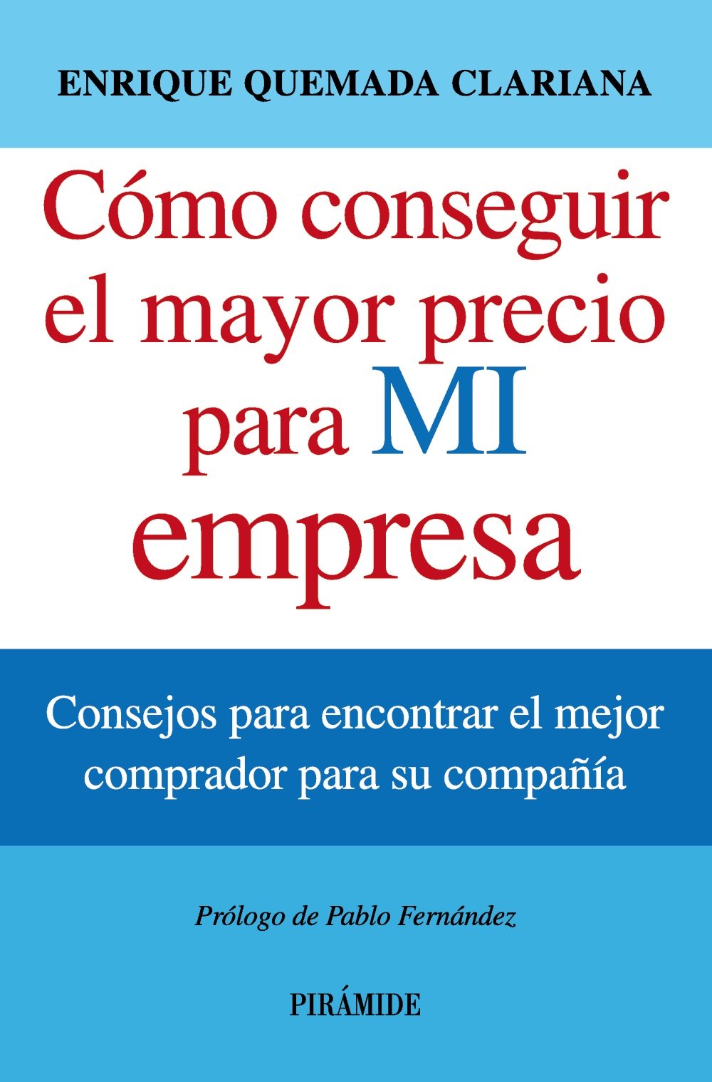 Cómo conseguir el mayor precio para mi empresa / How to get the highest price for my company: Consejos Para Encontrar El Mejor Comprador Para Su Compañía (Empresa y Gestión)