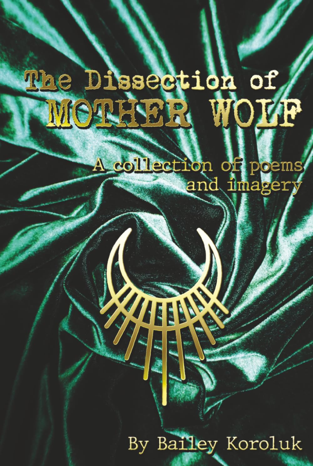 The Dissection of Mother Wolf: A collection of poems and imagery      Hardcover – March 19, 2026