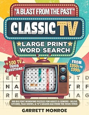 "A Blast From The Past" Classic TV Large Print Word Search: 100 Big Font Wordfind Puzzles for Adults & Seniors - Relive Sitcoms, Talk Shows & TV's Golden Age from the 1950s-1990s (Classic Gifts) Paperback – Large Print, February 21, 2025