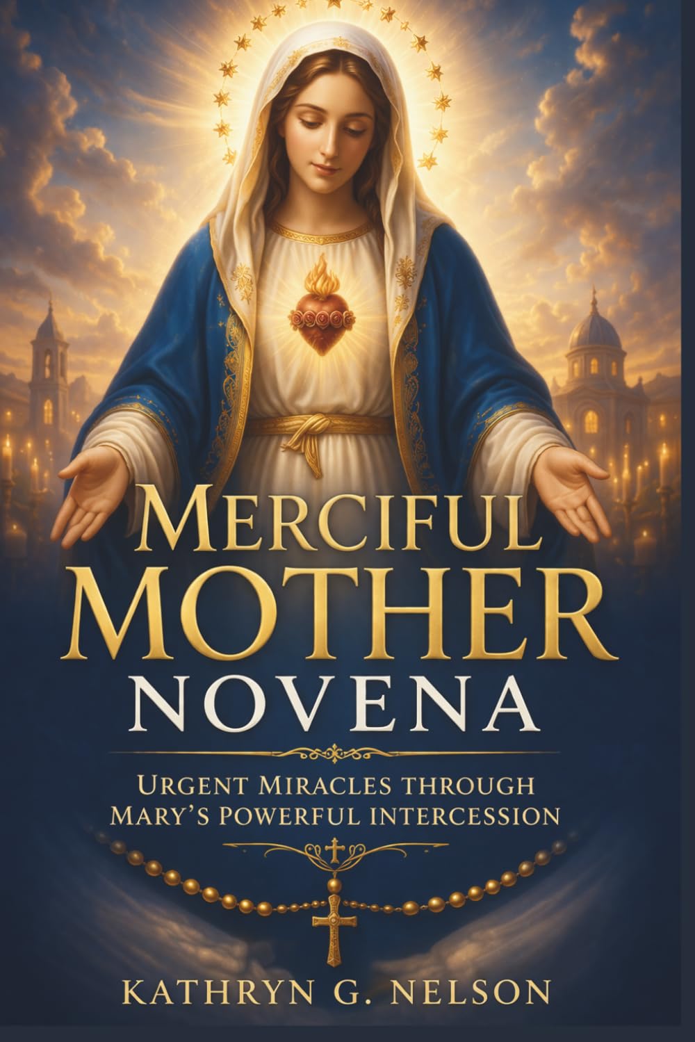 Merciful Mother Novena: Urgent Miracles Through Mary’s Powerful Intercession