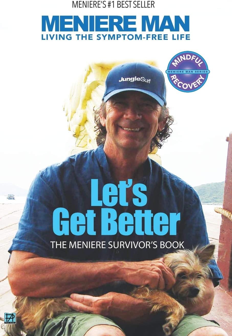 Meniere Man. Let's Get Better.: The Meniere Survivor's Book