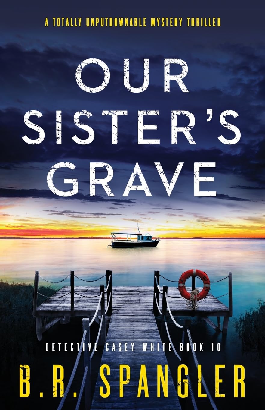 Our Sister's Grave: A totally unputdownable mystery thriller: 10 (Detective Casey White)