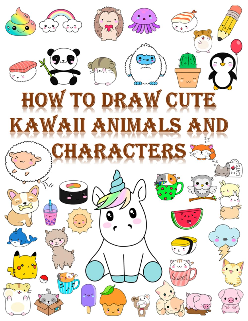 How to draw cute kawaii Animals and characters: A Step-by-Step Drawing Book for Kids to Create Adorable Animals and Fun Characters