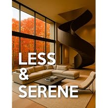 Less & Serene Minimalist Interiors From Warm Minimalist to Japandi & Quiet-Luxury Interior Design | Room-by-Room Picture Book For Coffee-Table