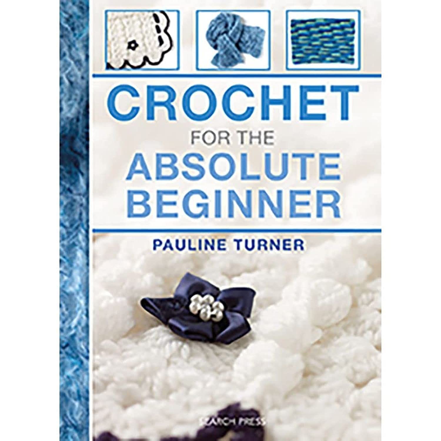 Crochet for the Absolute Beginner (Absolute Beginner Craft)