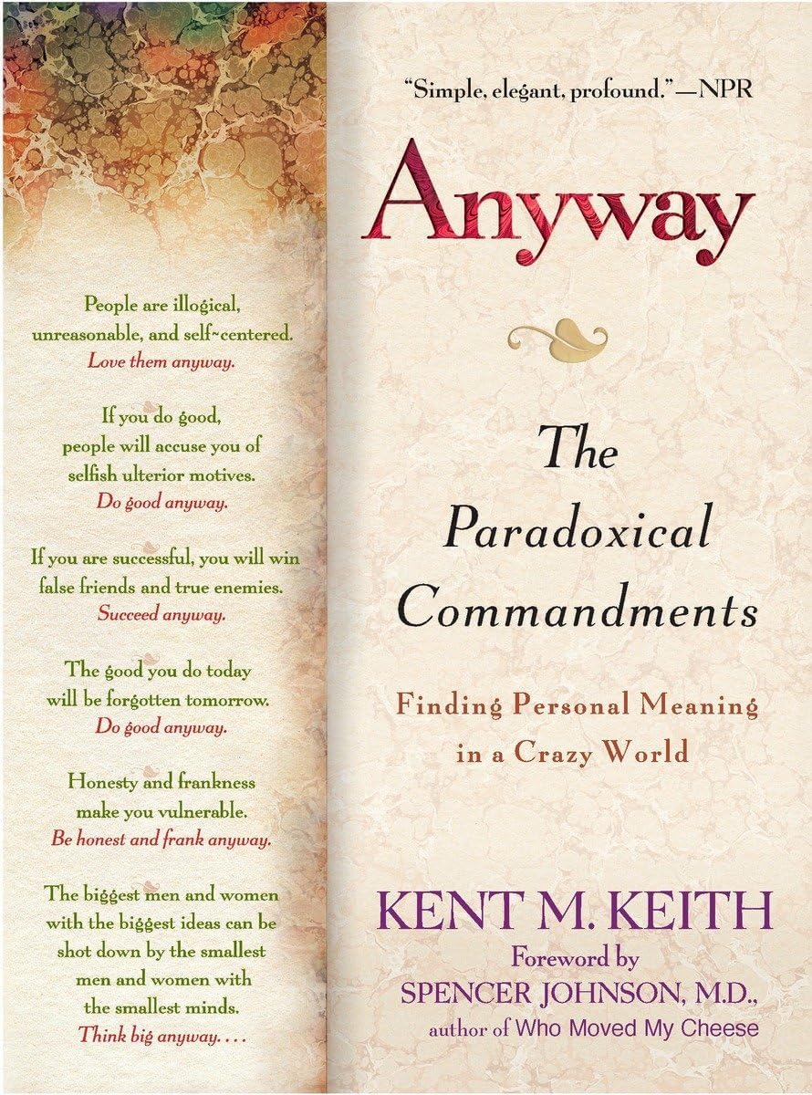 Anyway: The Paradoxical Commandments: Finding Personal Meaning in a Crazy World Paperback – May 4, 2004
