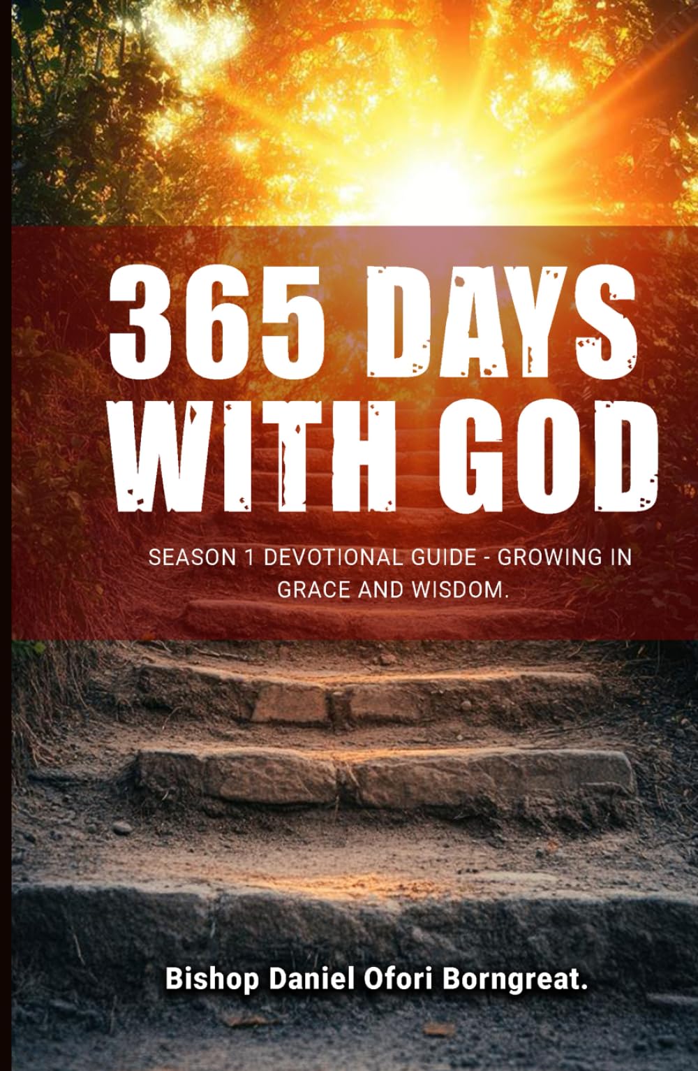 365 Days With God: Season 1: Devotional Guide – Growing In Grace And Wisdom