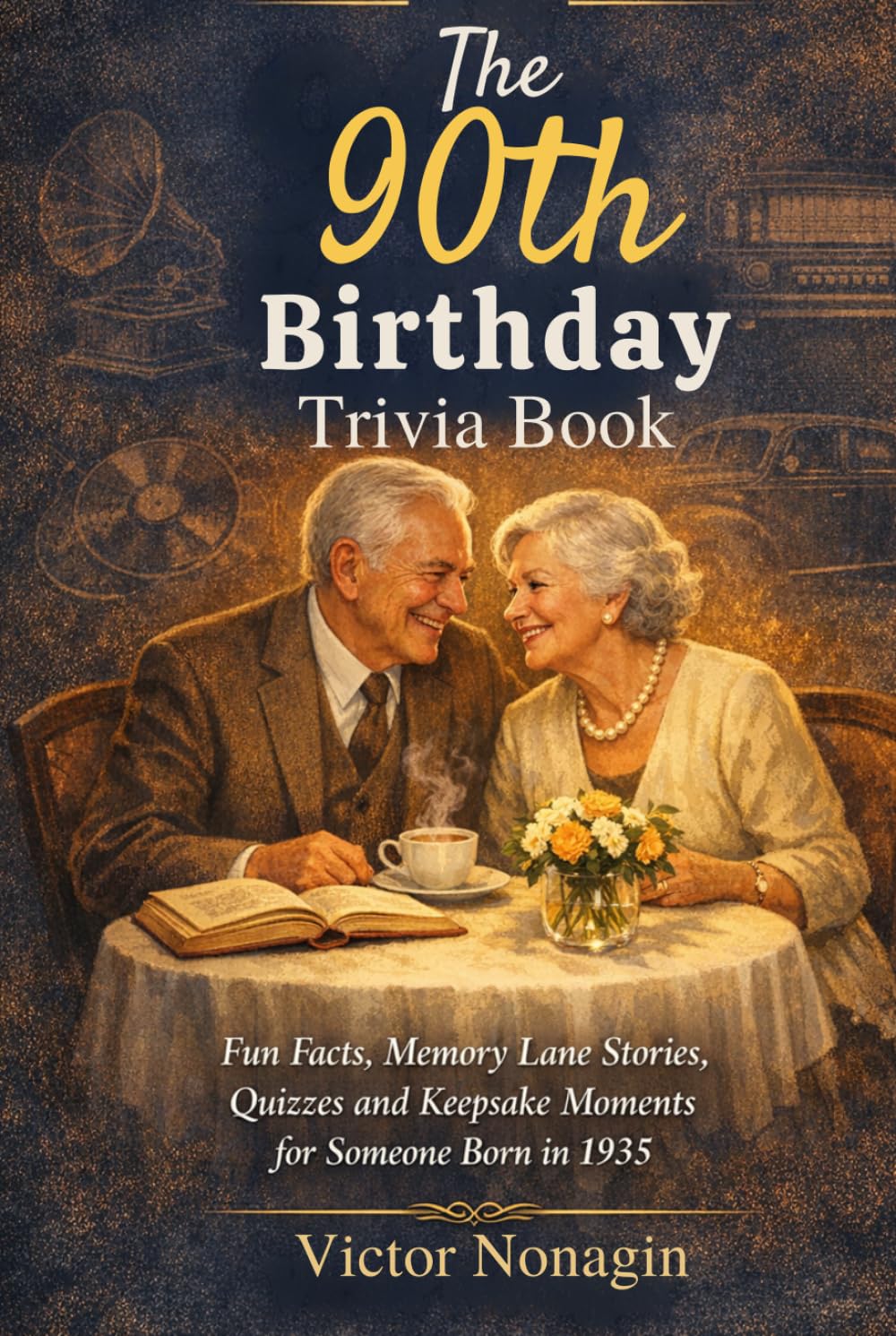 The 90th Birthday Trivia Book: Fun Facts, Memory Lane Stories, Quizzes and Keepsake Moments for Someone Born in 1935