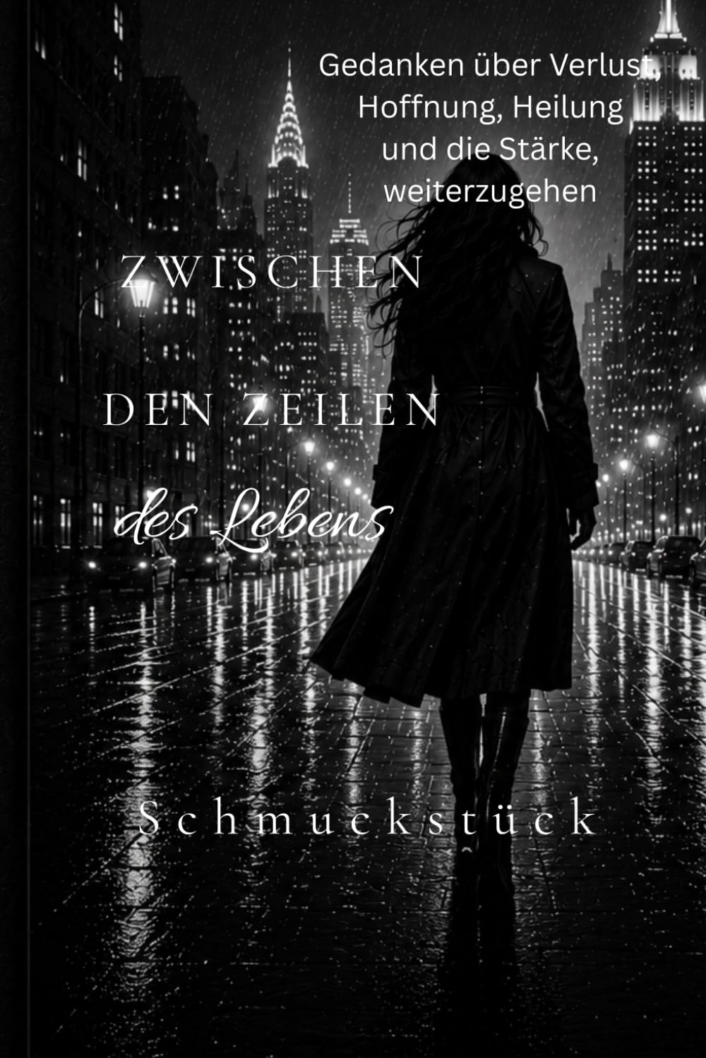 Zwischen den Zeilen des Lebens: Gedanken über Verlust, Hoffnung, Heilung und die Stärke weiterzugehen
