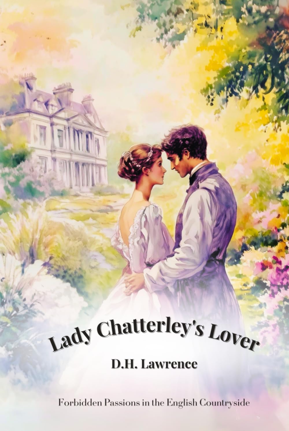 Lady Chatterley’s Lover: Forbidden Passions in the English Countryside | An Illustrated Classic Edition with Historical Annotations