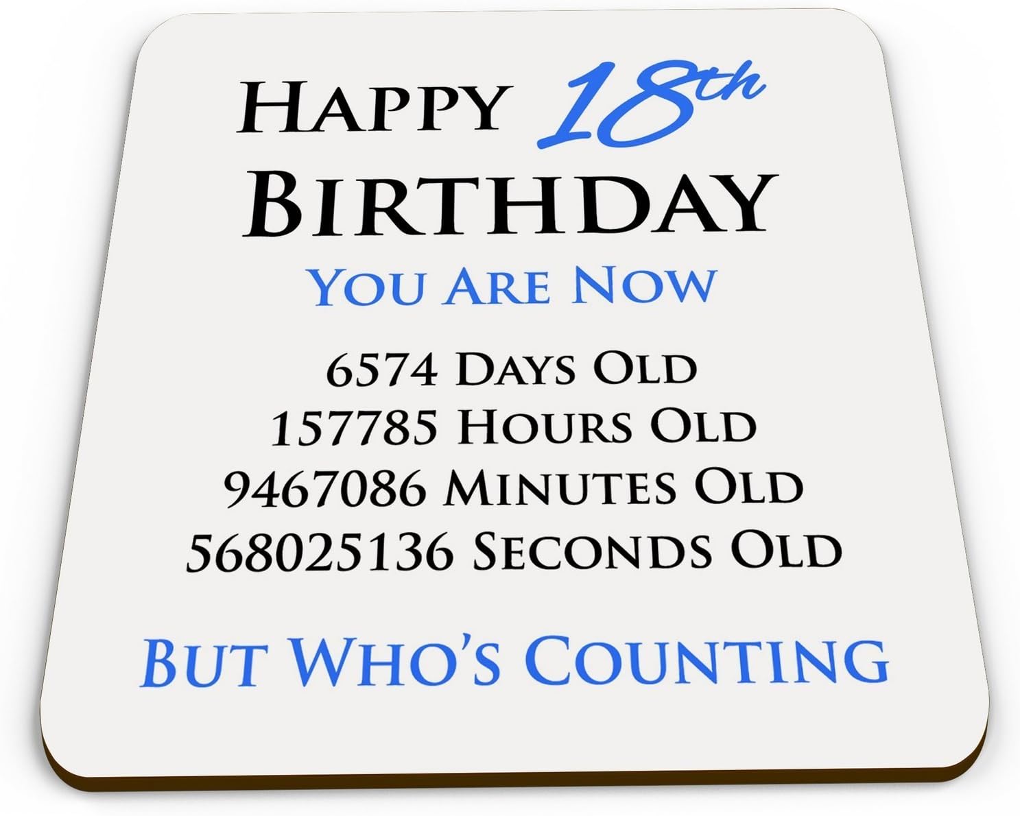 Happy 18th Birthday You are Now Days Hours Minutes Seconds Old Novelty Glossy Mug Coaster - Blue