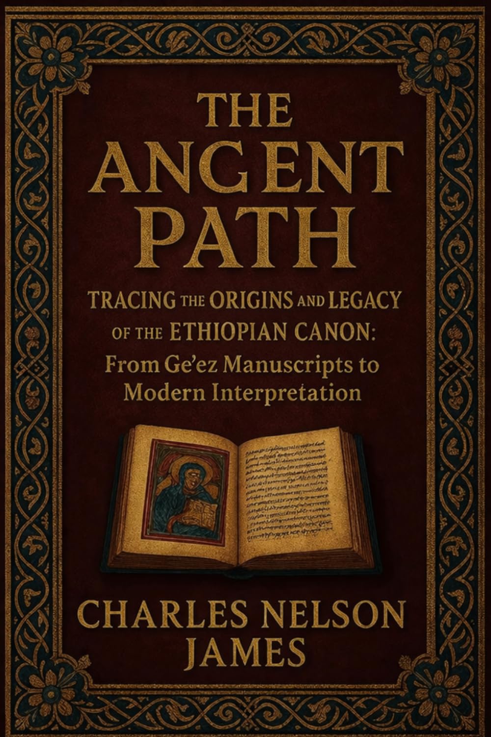 The Ancient Path: Tracing the Origins and Legacy of the Ethiopian Canon: From Ge’ez Manuscripts to Modern Interpretation