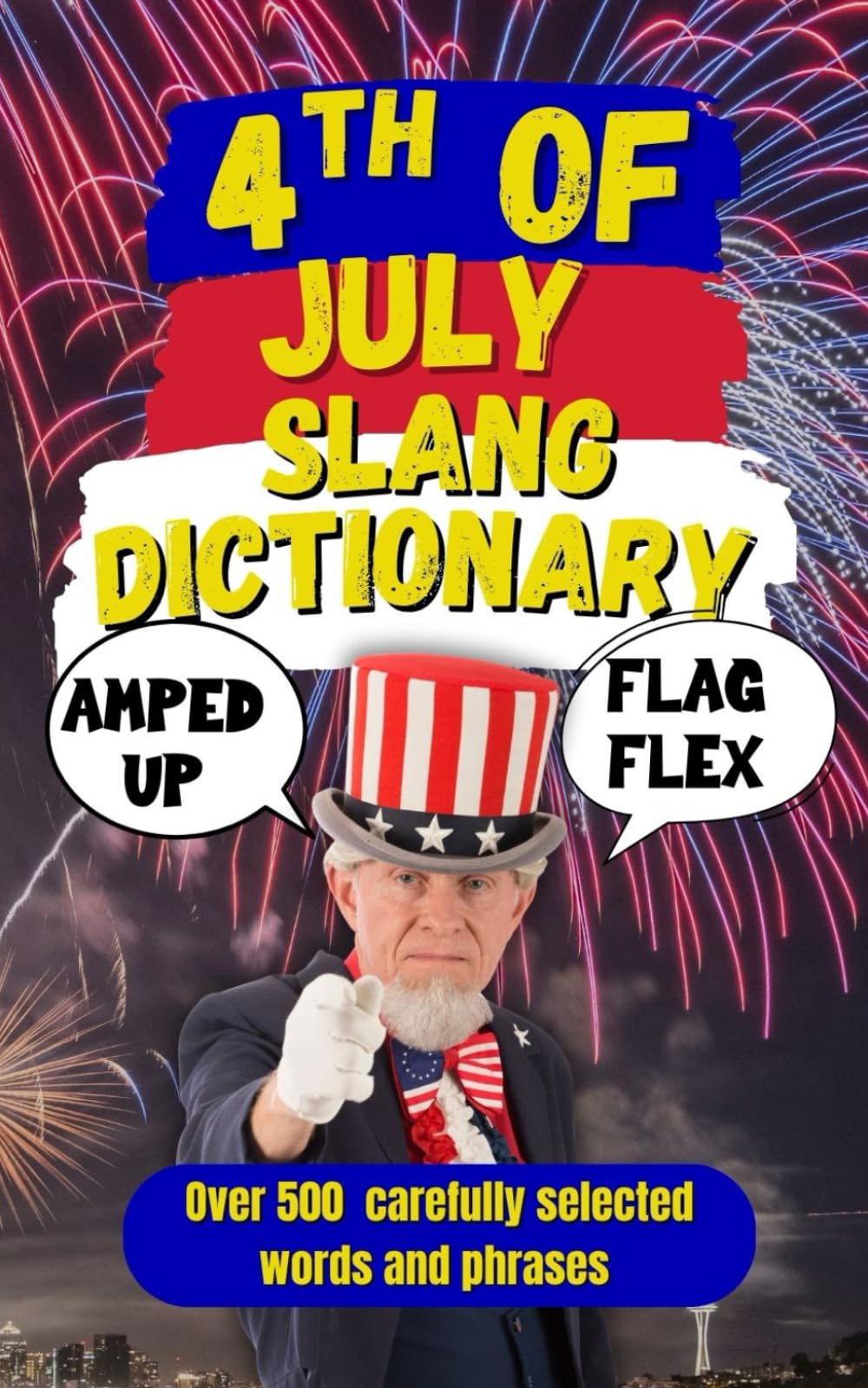 4th of July Slang Dictionary: A Blazing Collection of Slang for Your Independence Day Celebration (Random Slang Dictionary)