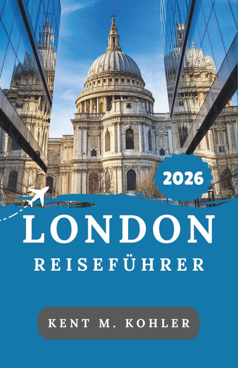LONDON REISEFÜHRER 2026: Spaziergänge durch historische Gassen, Stadtleben und klassisch britische Küche