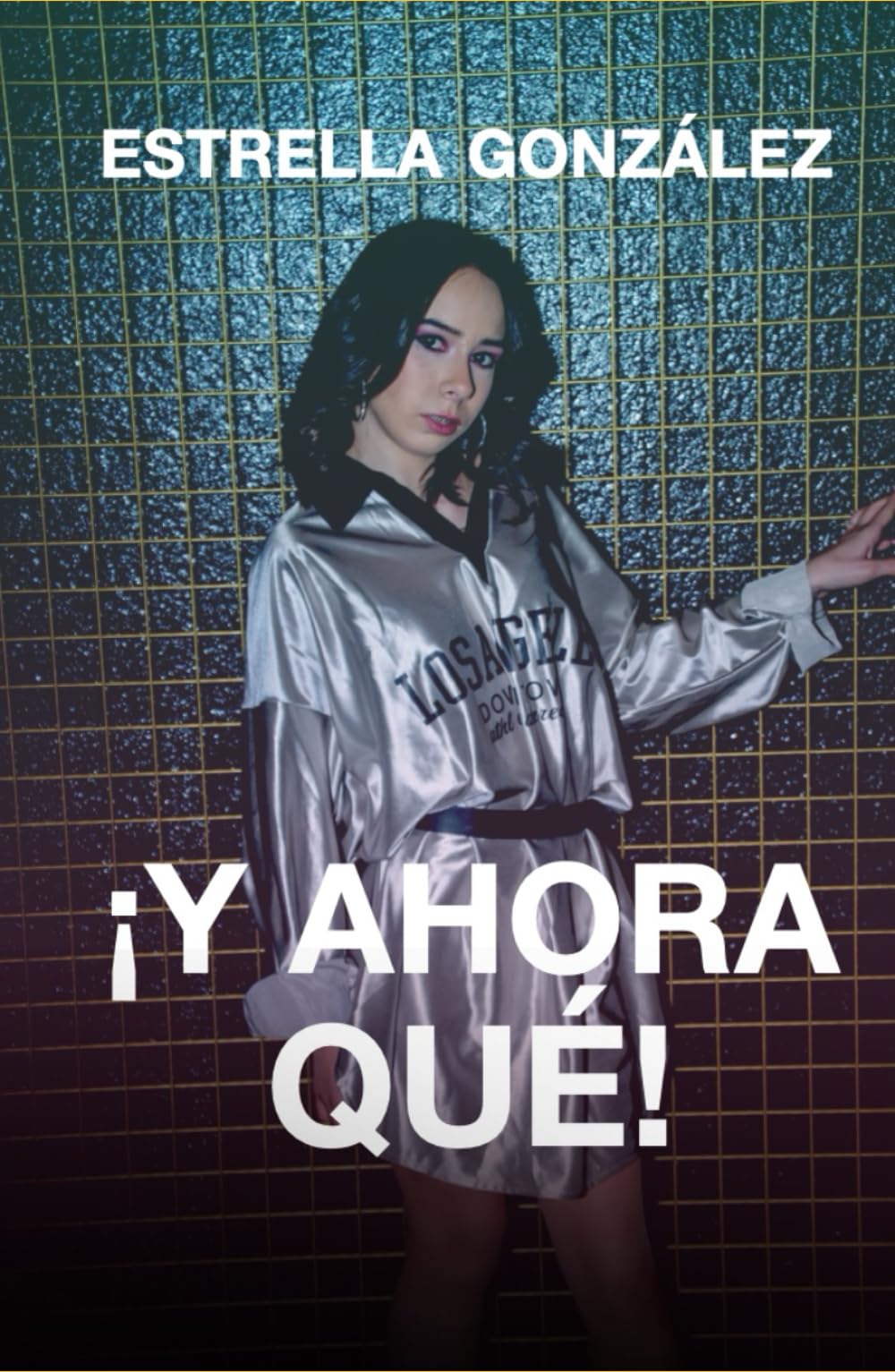 ESTRELLA GONZÁLEZ ¡Y AHORA QUÉ!