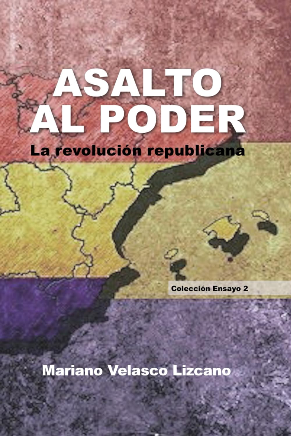 ASALTO AL PODER: La revolución republicana: 2 (Colección Ensayos)