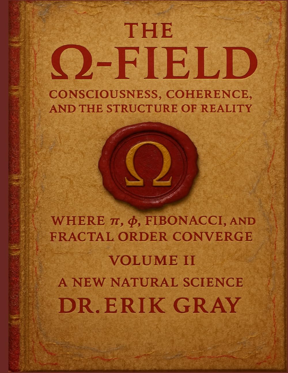 The Ω-Field Volume II: Consciousness, Coherence, and the Structure of Reality Where π, φ, Fibonacci, and Fractal Order Converge