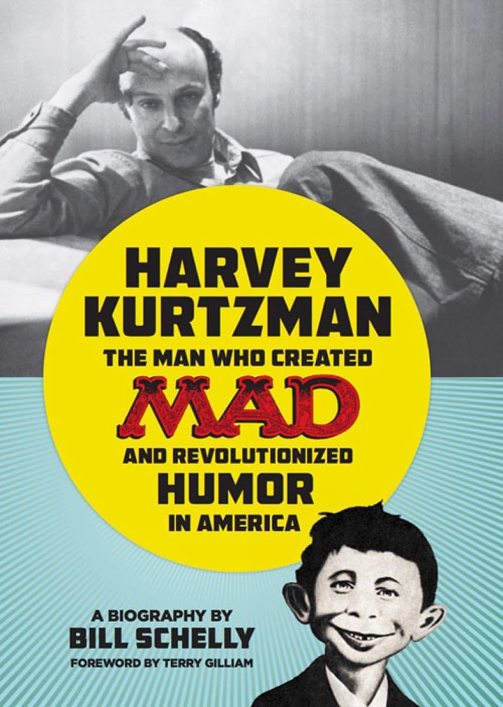 Harvey Kurtzman: The Man Who Created Mad and Revolutionized Humor i