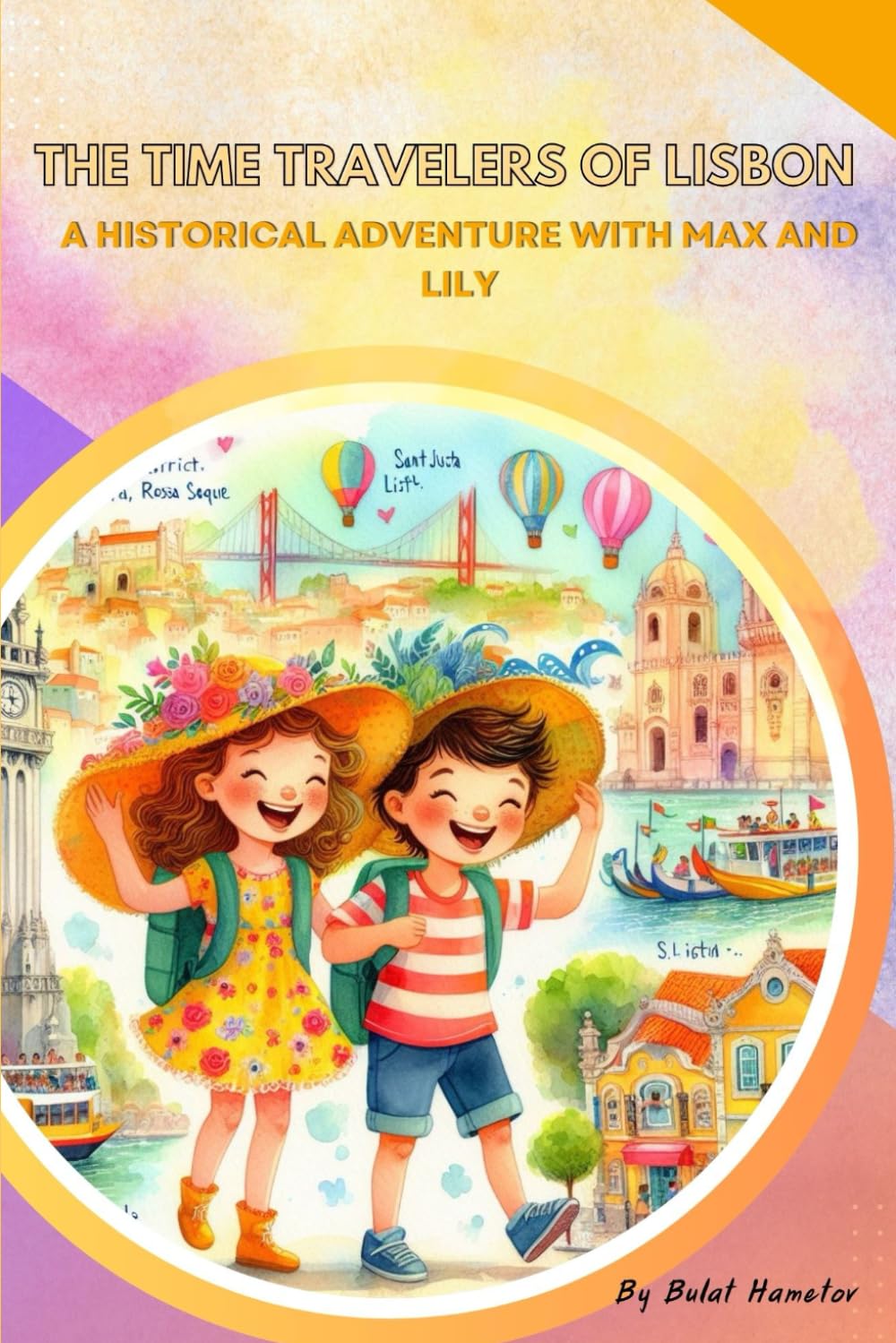 The Time Travelers of Lisbon: A Historical Adventure with Max and Lily (Kids Adventure & Learning Guide)