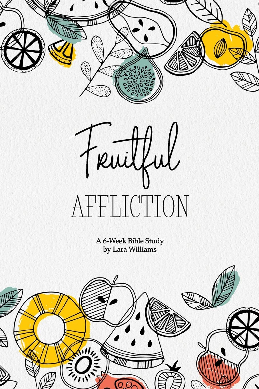 Fruitful Affliction: A 6-Week Bible Study on the Life of Joseph (A Think True Things Resource)